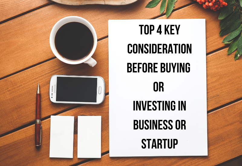 Top 4 Key Consideration Before Buying or Investing in Business or Startup